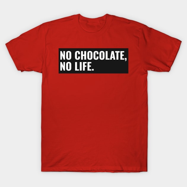 No Chocolate, No life T-Shirt by Ryel Tees